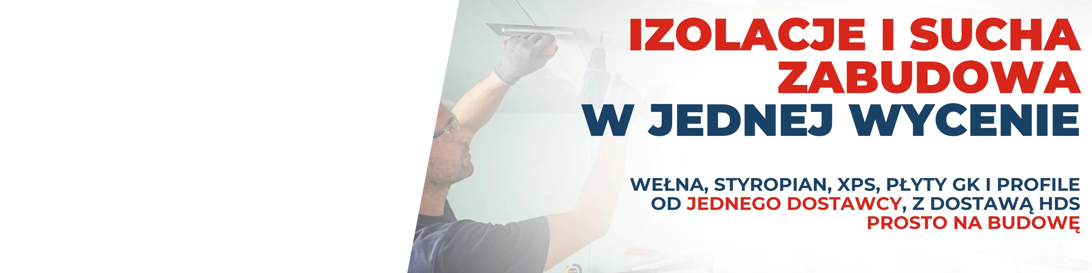 Izolacje i sucha zabudowa — wełna szklana, wełna skalna, styropian, XPS, płyty GK